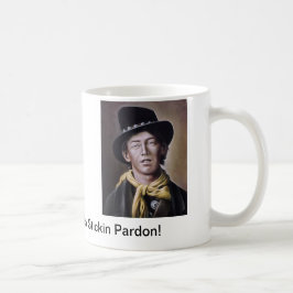 Billy the kid Tasse with Pardon Quote
