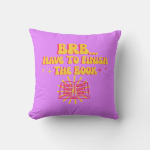 Bin gleich zurück, muss das Buch fertig lesen Kissen