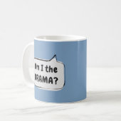 Bin ich der DRAMA? Sprechblase Kaffeetasse (Vorderseite Links)
