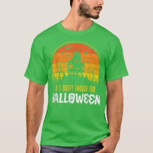Bin ich gruselig genug für Halloween beängstigend T-Shirt