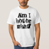 Bin ich heiß, oder was? T - Shirt (Vorderseite)