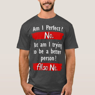 Bin ich perfekt kein Funny T-Shirt