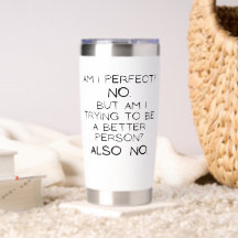 Bin ich perfekt, nein! Minimal Funny Coffee Tumble