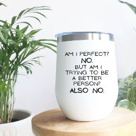 Bin ich perfekt, nein! Minimal Funny Gift Wine Tum