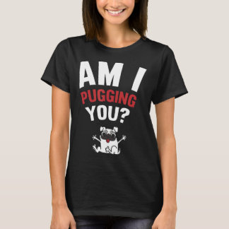 Bin ich Puggen Sie Glücklicher Pug T-Shirt