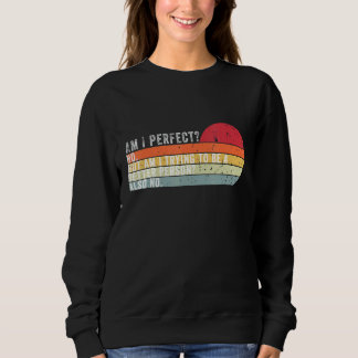 Bin ich vollkommen, ich versuche, ein besserer Men Sweatshirt
