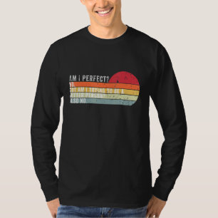 Bin ich vollkommen, ich versuche, ein besserer Men T-Shirt