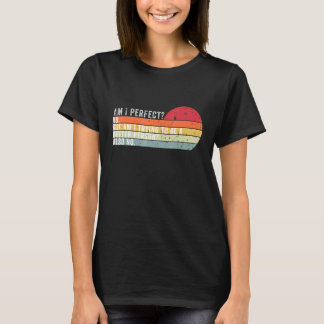 Bin ich vollkommen, ich versuche, ein besserer Men T-Shirt