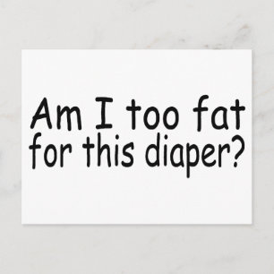 Bin ich zu fett für dieses Windeln? Postkarte