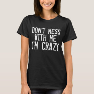 BIN MIR NICHT MEHR, DASS ICH VERRÜCKTE lustige T - T-Shirt