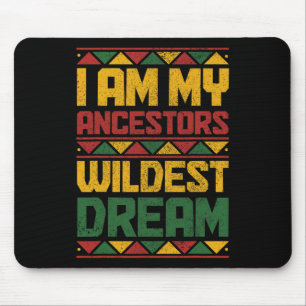 Bin My Ancestors Wildest Dream Black History Junet Mousepad