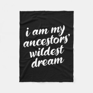 Bin My Ancestors Wildest Dream Black History Monta Fleecedecke