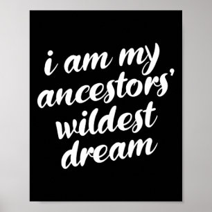 Bin My Ancestors Wildest Dream Black History Monta Poster
