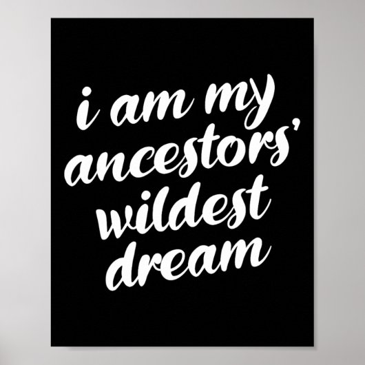 Bin My Ancestors Wildest Dream Black History Monta Poster (Vorne)