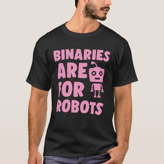 Binaries Are For Robots Cute Genderfluid Nonbinary T-Shirt (Vorderseite)