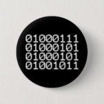 BINARY GEEK BUTTON<br><div class="desc">GEEK IN BINARY

Globe Trotters ist auf die Idiosynkratische Bildsprache aus der ganzen Welt spezialisiert. Hier finden Sie einzigartige Grußkarten,  Postkarten,  Poster,  Mousepads und mehr.</div>