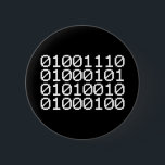 BINARY NERD BUTTON<br><div class="desc">NERD IN BINARY

Globe Trotters ist auf die Idiosynkratische Bildsprache aus der ganzen Welt spezialisiert. Hier finden Sie einzigartige Grußkarten,  Postkarten,  Poster,  Mousepads und mehr.</div>