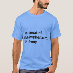 Bindestrich Ohne Bindestrichdie Ironie Freund retr T-Shirt