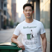 Binfluencer, der erste, der seine Mülleimer ausste T-Shirt