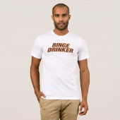 Binge-Trinker-T-Shirt T-Shirt (Vorne ganz)