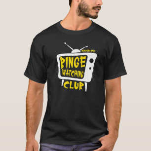 Binge-Watching-Club-Mitglieder-Only-Tv-Streaming-G T-Shirt