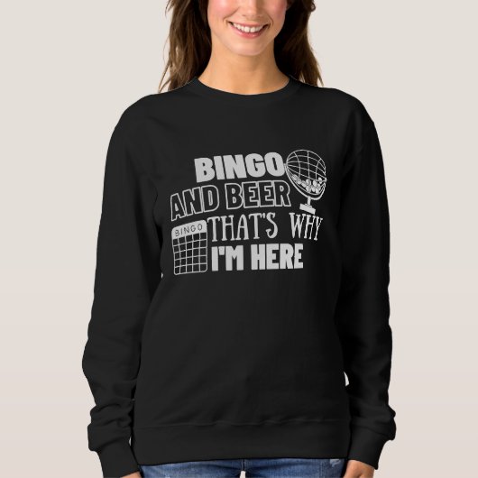 Bingo And Beer That's Why I'm Here Gambling Casino Sweatshirt (Vorderseite)