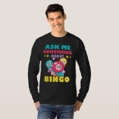 Bingo Balls Ask Me Something About Bingo Gambling  T-Shirt (Vorne ganz)