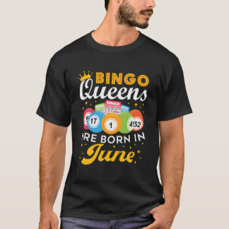 Bingo Bingo Queens Are Born In June T-Shirt