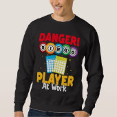 Bingo Danger Bingo Player At Work Sweatshirt (Vorderseite)