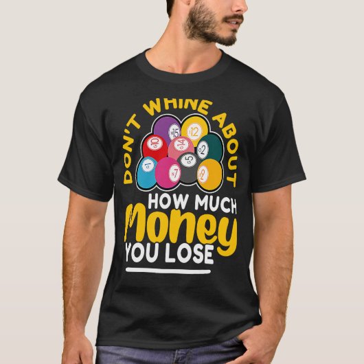 Bingo Don't Whine About How Much Money You Lose T-Shirt (Vorderseite)