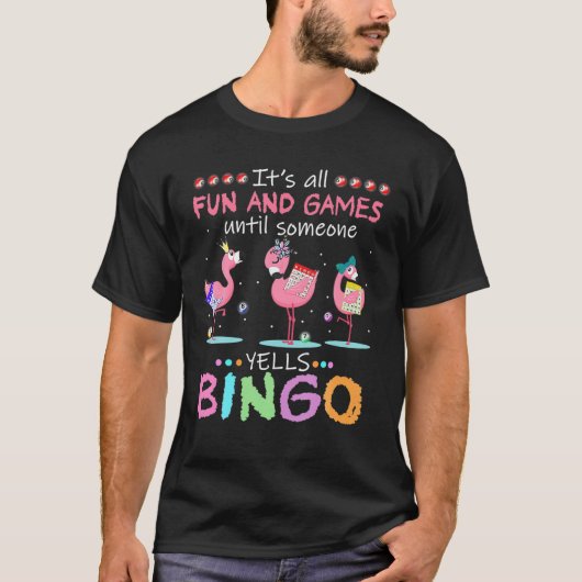 Bingo Flamingo It's All Fun And Games Until Bingo T-Shirt (Vorderseite)
