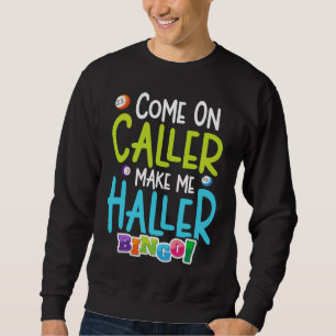 Bingo Funny Player macht mich Holler Sweatshirt