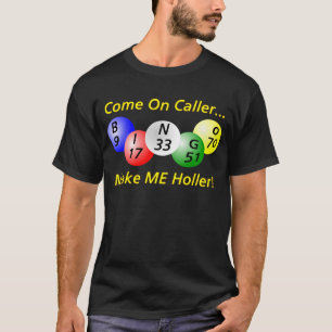 Bingo! Gekommen auf Anrufer, lassen Sie MICH T-Shirt