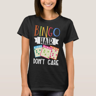 Bingo Hair Passen Sie sich beim Glücksspiel nicht T-Shirt