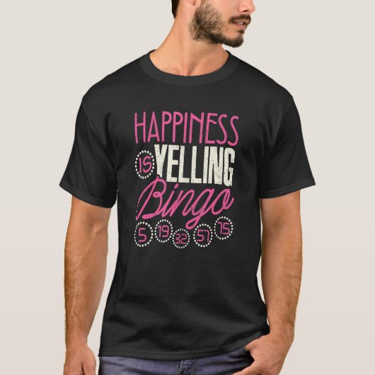 Bingo  Happiness Is Yelling Bingo Game Men Women T-Shirt (Vorderseite)