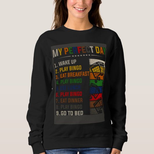 Bingo My Perfect Day For Bingo Player Sweatshirt (Vorderseite)