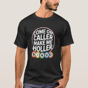 Bingo Nacht Komm schon Ausrufer Lass mich Brüller T-Shirt