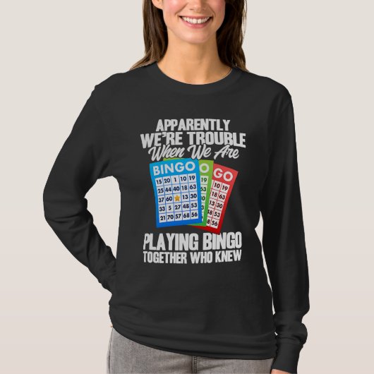 Bingo Player Apparently We're Trouble When We Play T-Shirt (Vorderseite)