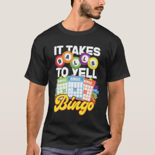 Bingo Player Es braucht Balls zu Yell Bingo T-Shirt