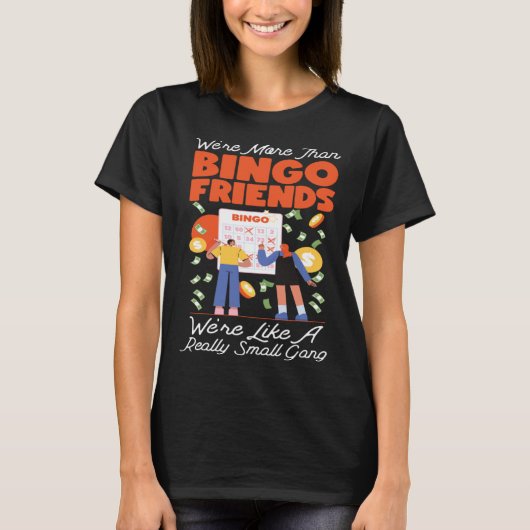 Bingo Player Friends Besties Buddies We're More Th T-Shirt (Vorderseite)