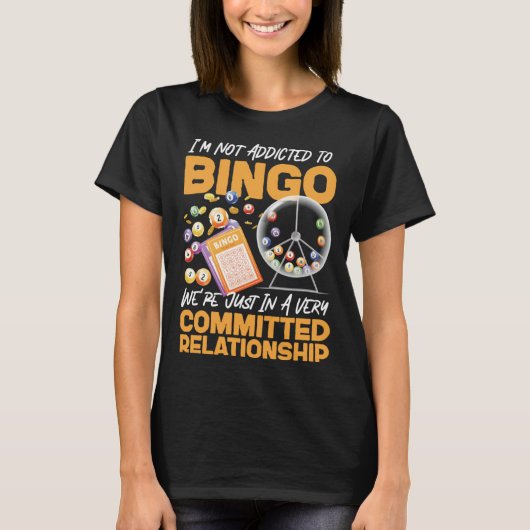 Bingo Player I m Not Addicted To Bingo We re Just T-Shirt (Vorderseite)
