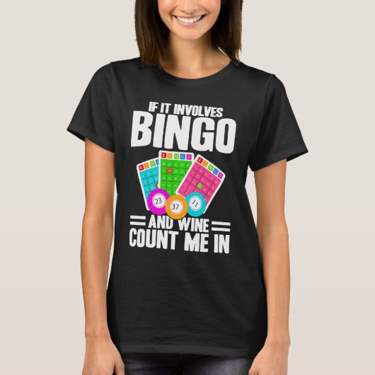 Bingo Player If It Involves Bingo And Wine T-Shirt (Vorderseite)