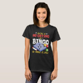 Bingo Player There Is No Crying In Bingo Ok Maybe  T-Shirt (Vorne ganz)