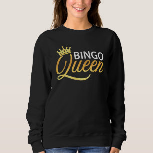 Bingo Queen Bingo Bingo Bingo Player Women Sweatshirt