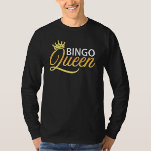 Bingo Queen Bingo Bingo Bingo Player Women T-Shirt