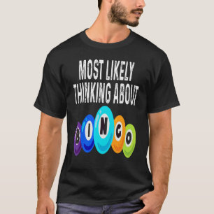 Bingo-Spieler denkt wahrscheinlich an Bingo-Gewinn T-Shirt