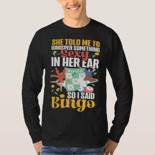Bingo-Spieler Ironisch Sarkastisch Sie sagte mir z T-Shirt