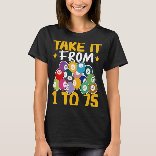 Bingo Take It From 1 To 75 T-Shirt (Vorderseite)