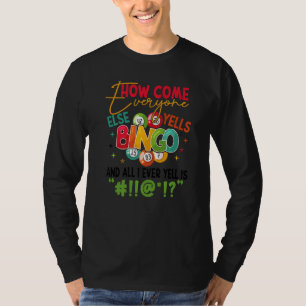 Bingo Warum ruft jeder andere Bingo Glück Pla T-Shirt