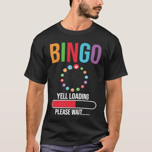 Bingo Yell loading please wait Bingo night T-Shirt (Vorderseite)